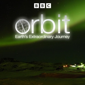 Orbit: Earth's Extraordinary Journey